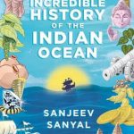 The Incredible History of the Indian Ocean by Sanjeev Sanyal