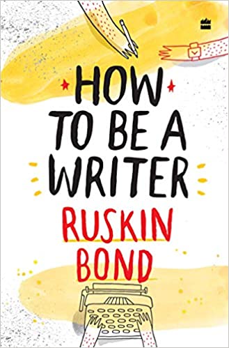 how to be a writer by Ruskin Bond
