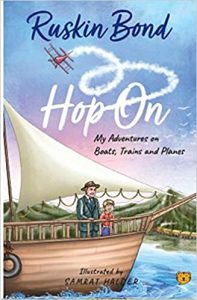 Read more about the article Hop On- My Adventures on Boats, Trains and Planes by Ruskin Bond