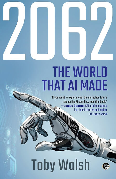 You are currently viewing 2062: The World That AI Made by Toby Walsh