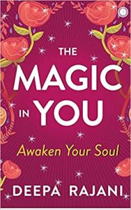 Read more about the article The Magic in You: Awaken Your Soul by Deepa Rajani