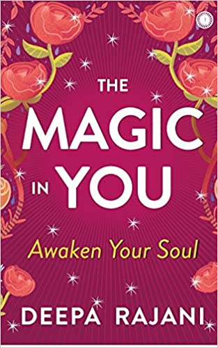 You are currently viewing The Magic in You: Awaken Your Soul by Deepa Rajani