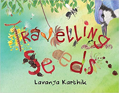 Travelling Seeds by Lavanya Karthik….a poetic and picturesque saga on how seeds travel