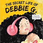 The Secret Life of Debbie G by Vibha Batra and Kalyani Ganapathy, a coming-of-age novel