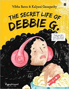 The Secret Life of Debbie G by Vibha Batra and Kalyani Ganapathy, a coming-of-age novel