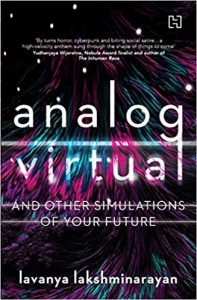 Read more about the article Analog Virtual and Other Simulations of your Future by Lavanya Lakshminarayan