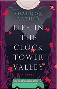 Read more about the article Life in the Clock Tower Valley by Shakoor Rather…poignant stories of Kashmir