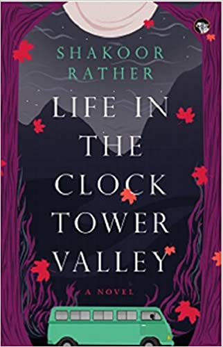 Life in the Clock Tower Valley by Shakoor Rather…poignant stories of Kashmir