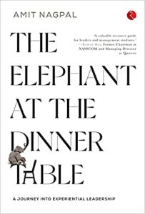 Read more about the article The Elephant at the Dinner Table by Amit Nagpal is akin to an experiential leadership platform