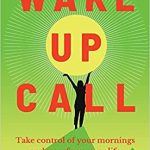 Wake Up Call- Take control of your mornings and transform your life by Thibaut Meurisse