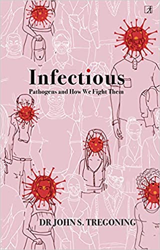 You are currently viewing Infectious: Pathogens and How we fight them by John S Tregoning