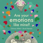 Are your emotions like mine? Chitwan Mittal and Shruti Hemani introduce emotional literacy for children.