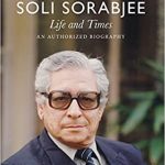 Soli Sorabjee: Life and Times. An Authorised Biography by Abhinav Chandrachud