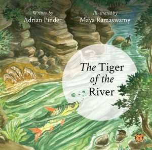 Read more about the article The Tiger of the River by Adrian Pinder, illustrated by Maya Ramaswamy 