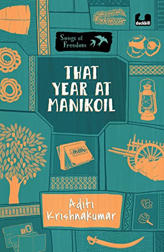 You are currently viewing Songs of Freedom: That Year at Manikoil by Aditi Krishnakumar