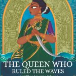 The Queen Who Ruled the Waves and Other Amazing Tales of Royalty from Indian History by Indira Ananthakrishnan