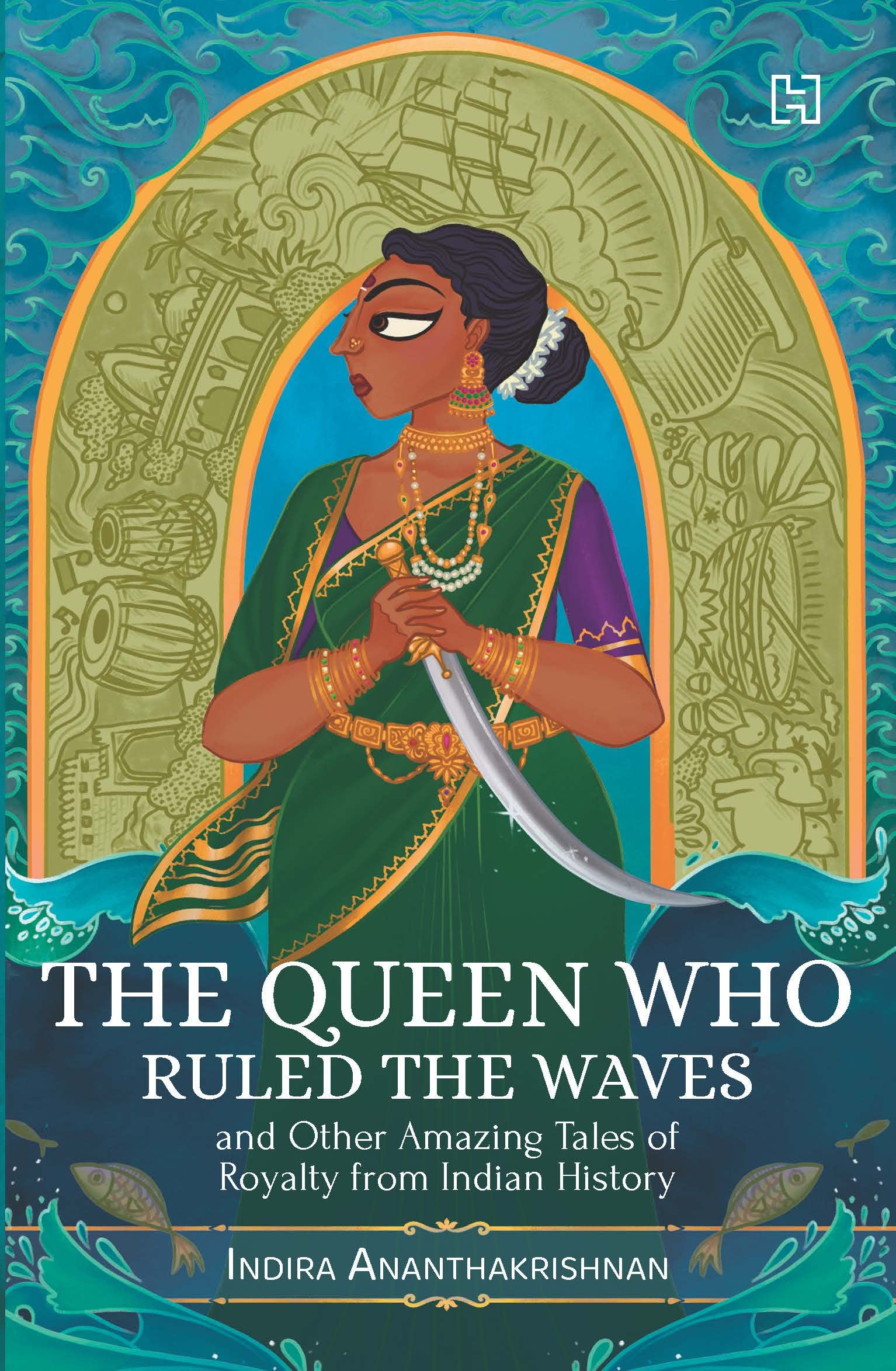 You are currently viewing The Queen Who Ruled the Waves and Other Amazing Tales of Royalty from Indian History by Indira Ananthakrishnan