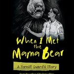 When I Met The Mama Bear – A Forest Guard’s Story by Prerna Singh Bindra 