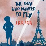 The Boy who wanted to fly- JRD Tata by Lavanya Karthik