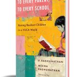 To Every Parent, To Every School is a book about raising resilient children in a VUCA world